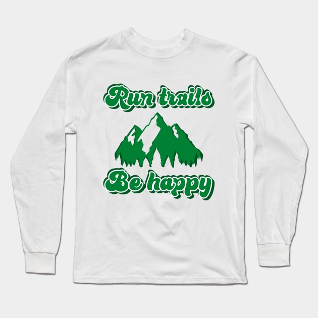 Trail Running Slogan - funny trail runner gift Long Sleeve T-Shirt by kapotka